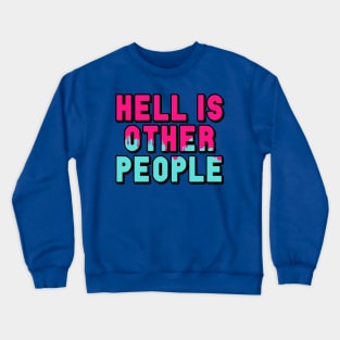 Hell Is Other People Crewneck Sweatshirt